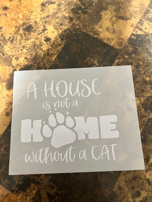 A House Is Not A Home Without A Cat Vinyl Sticker