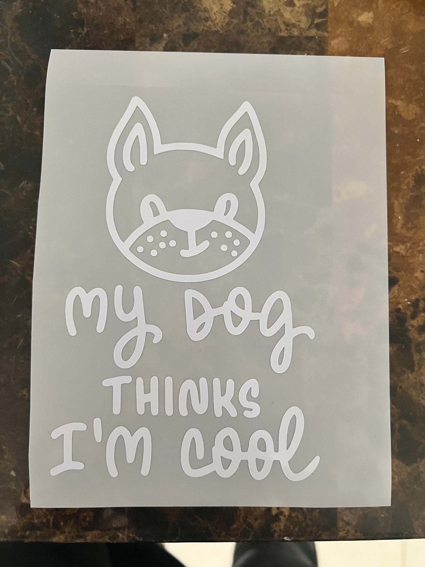 My Dog Thinks I’m Cool White Vinyl Sticker