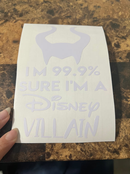 “I’m 99.9% Sure I’m A Disney Villain” White Vinyl Sticker