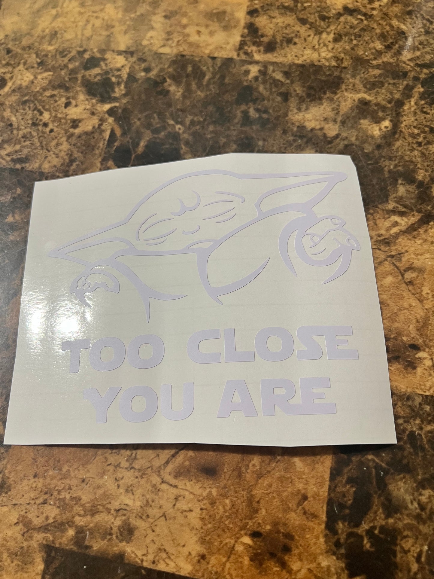 “Too close you are” Baby Yoda Vinyl Sticker